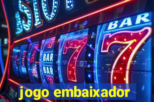 jogo embaixador